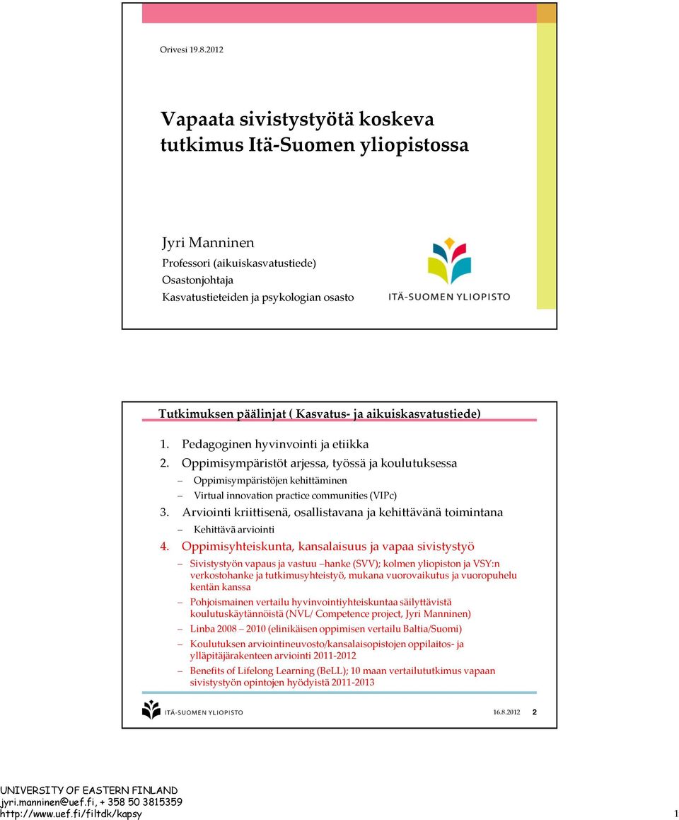 Kasvatus- ja aikuiskasvatustiede) 1. Pedagoginen hyvinvointi ja etiikka 2.