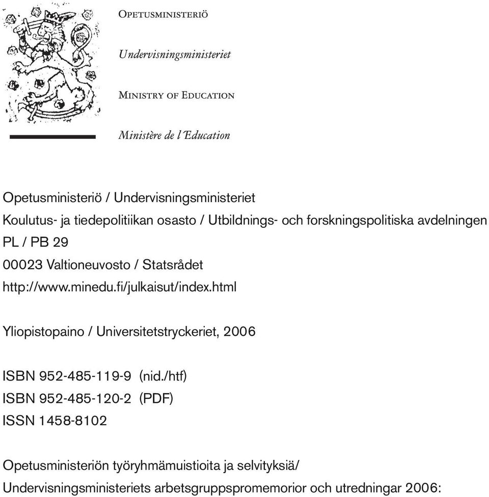 fi/julkaisut/index.html Yliopistopaino / Universitetstryckeriet, 2006 ISBN 9524851199 (nid.