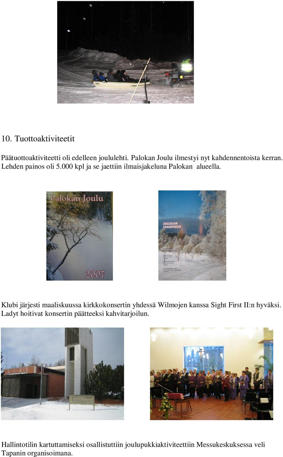 000 kpl ja se jaettiin ilmaisjakeluna Palokan alueella.