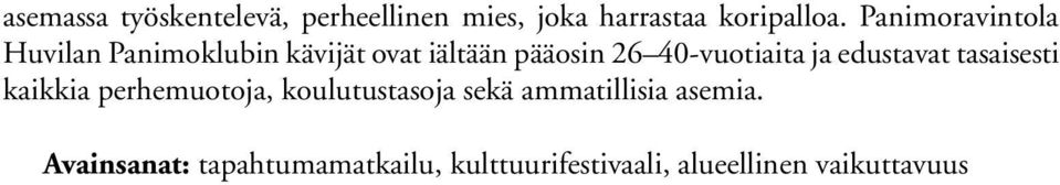 40-vuotiaita ja edustavat tasaisesti kaikkia perhemuotoja, koulutustasoja sekä