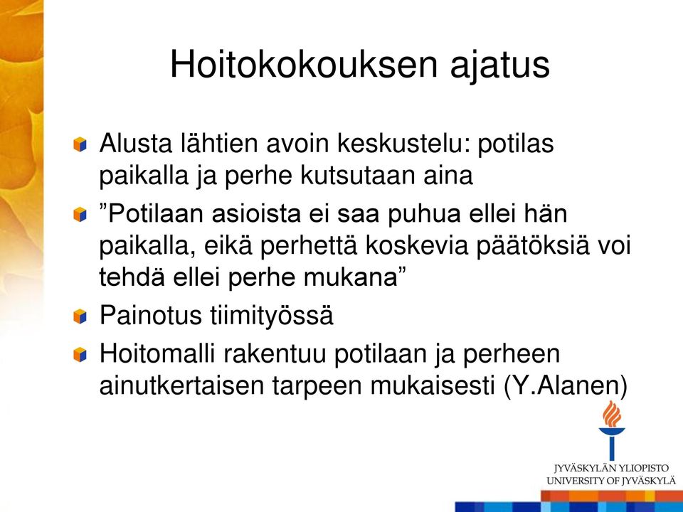 perhettä koskevia päätöksiä voi tehdä ellei perhe mukana Painotus tiimityössä