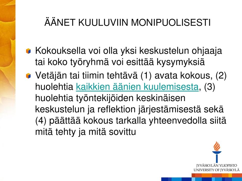 kaikkien äänien kuulemisesta, (3) huolehtia työntekijöiden keskinäisen keskustelun ja