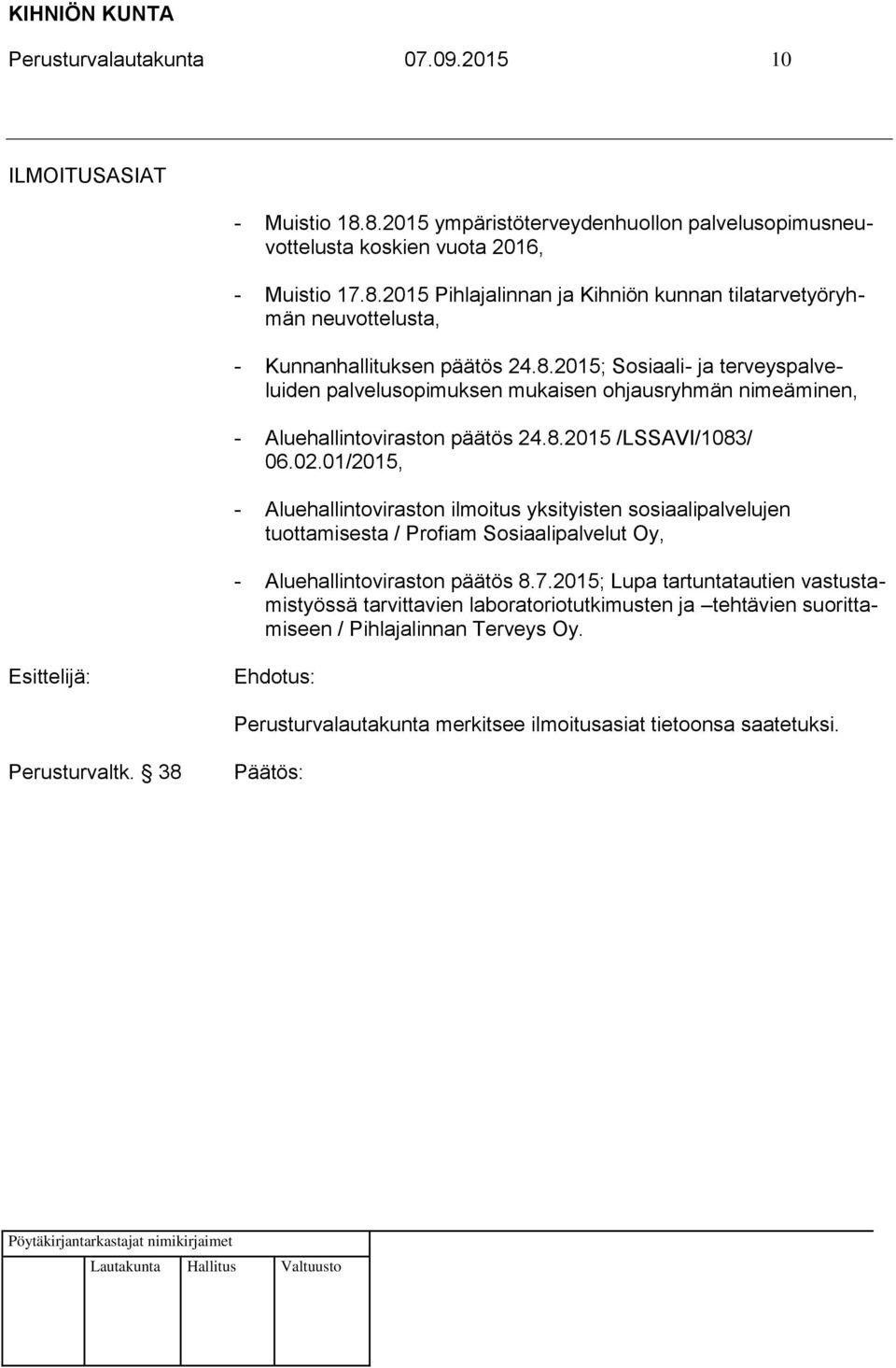 01/2015, - Aluehallintoviraston ilmoitus yksityisten sosiaalipalvelujen tuottamisesta / Profiam Sosiaalipalvelut Oy, - Aluehallintoviraston päätös 8.7.
