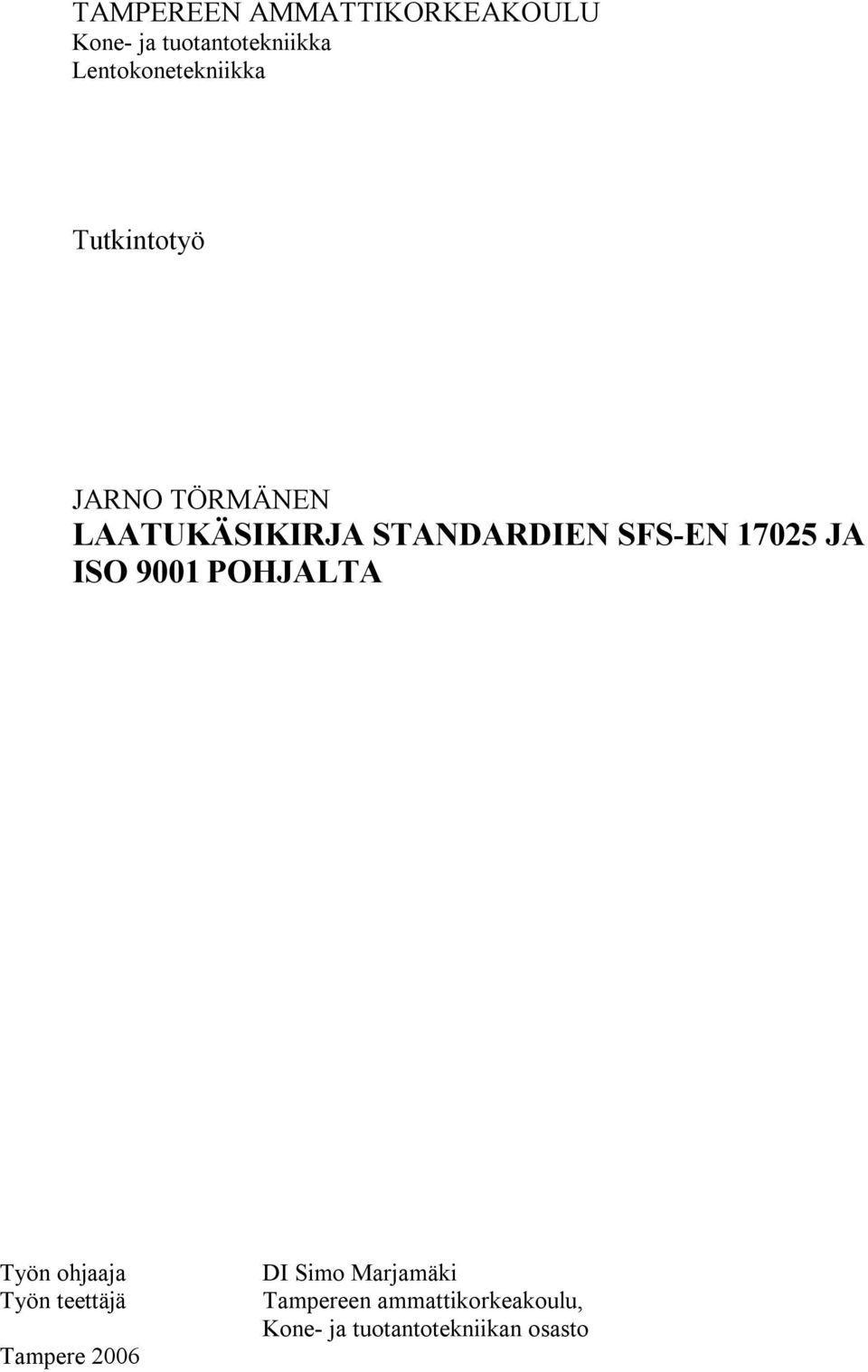 STANDARDIEN SFS-EN 17025 JA ISO 9001 POHJALTA Työn ohjaaja Työn