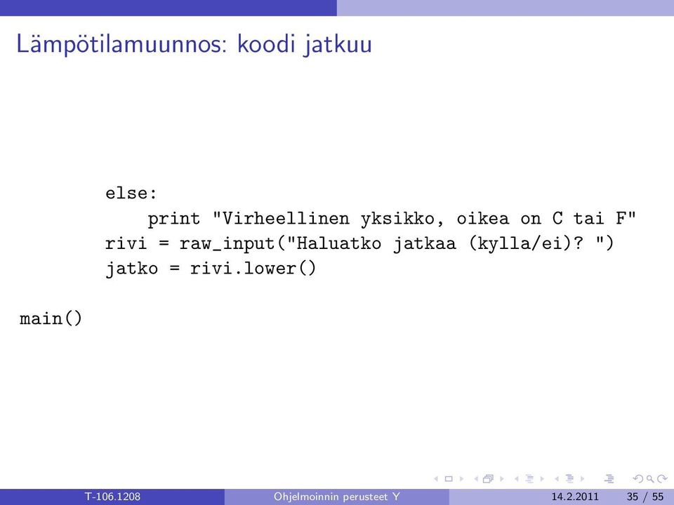 raw_input("haluatko jatkaa (kylla/ei)?