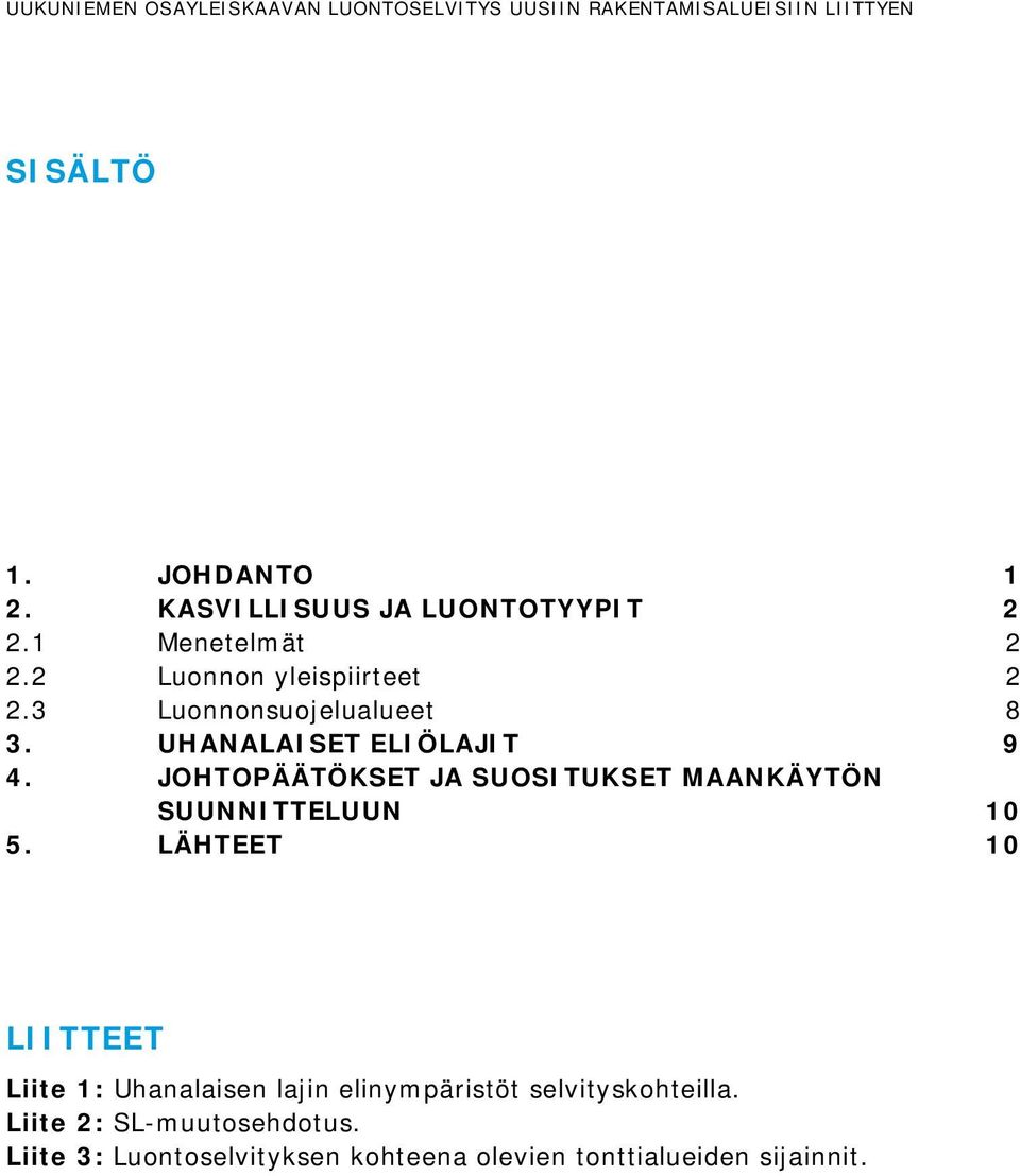 JOHTOPÄÄTÖKSET JA SUOSITUKSET MAANKÄYTÖN SUUNNITTELUUN 10 5.