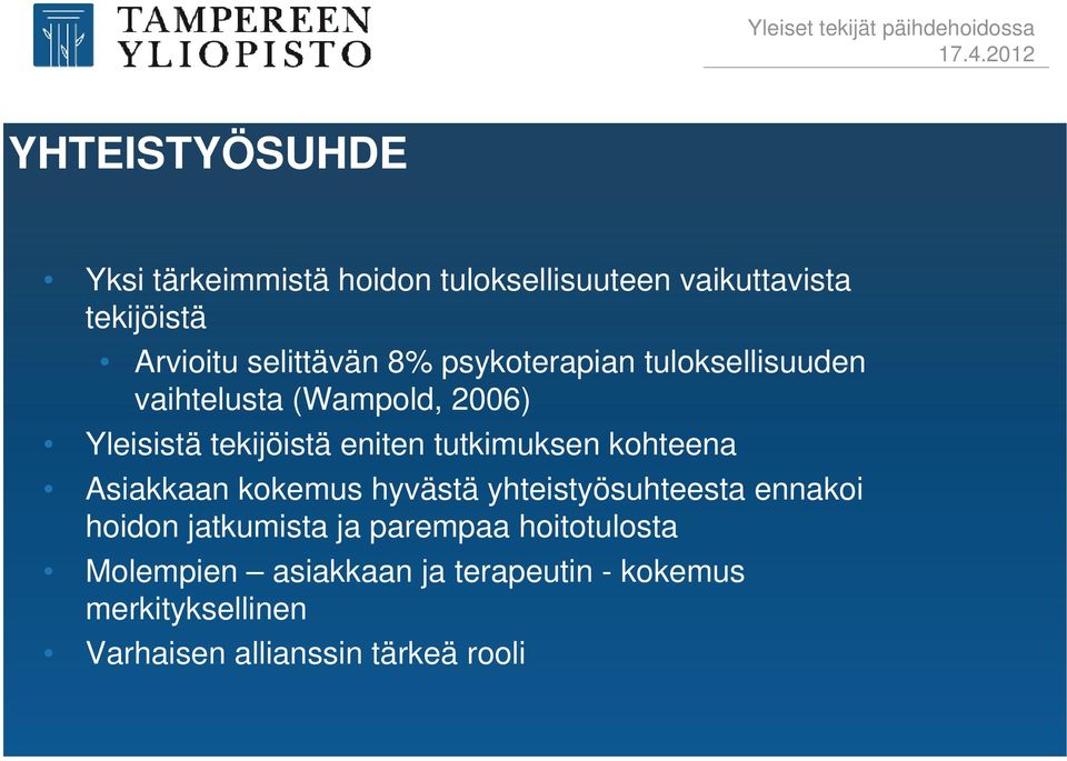 tutkimuksen kohteena Asiakkaan kokemus hyvästä yhteistyösuhteesta ennakoi hoidon jatkumista ja