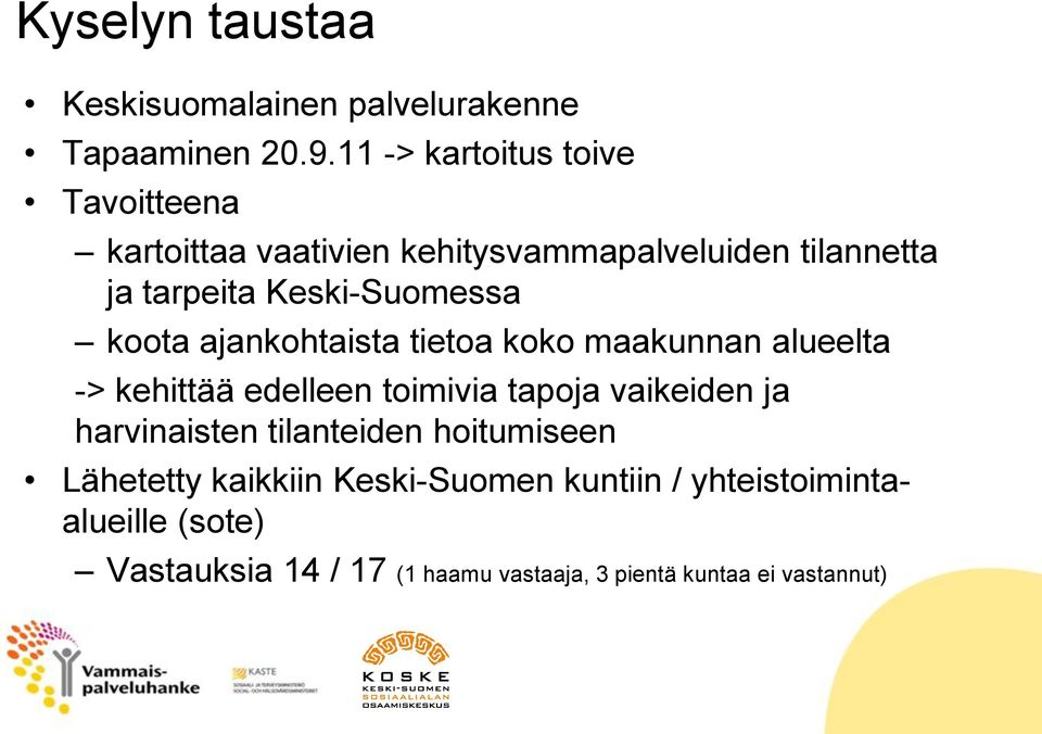 Keski-Suomessa koota ajankohtaista tietoa koko maakunnan alueelta -> kehittää edelleen toimivia tapoja vaikeiden