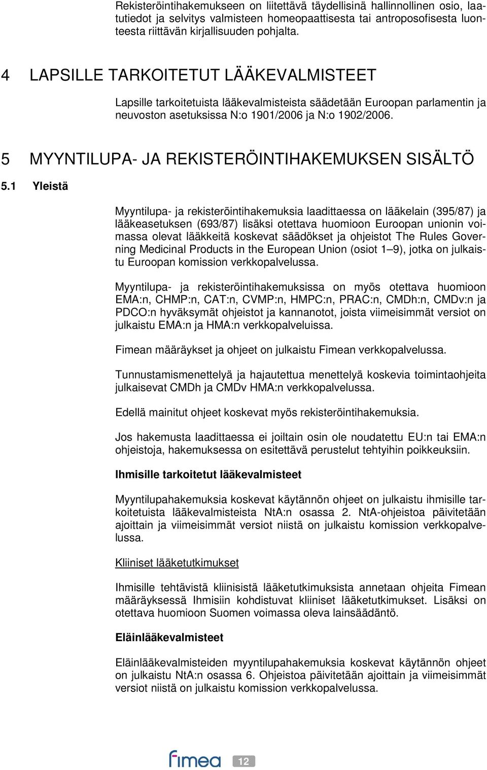 5 MYYNTILUPA- JA REKISTERÖINTIHAKEMUKSEN SISÄLTÖ 5.