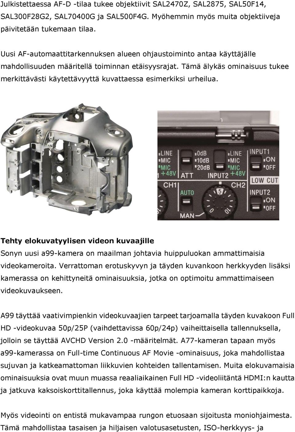 Tämä älykäs ominaisuus tukee merkittävästi käytettävyyttä kuvattaessa esimerkiksi urheilua.