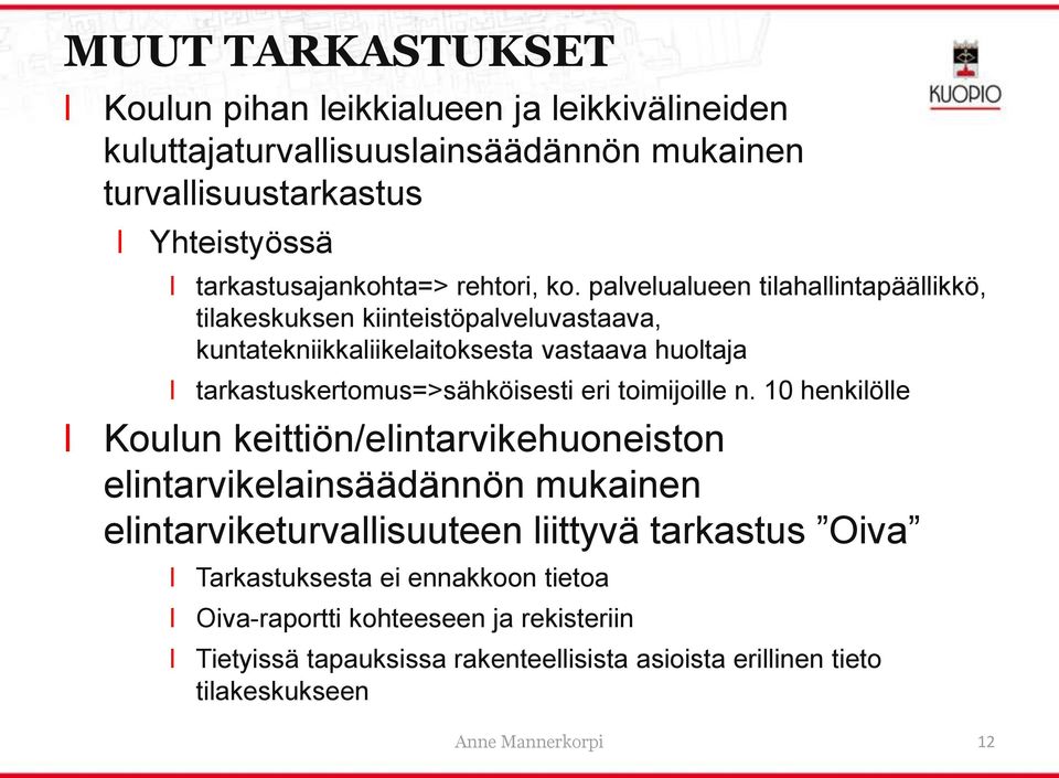 paveuaueen tiahaintapääikkö, tiakeskuksen kiinteistöpaveuvastaava, kuntatekniikkaiikeaitoksesta vastaava huotaja tarkastuskertomus=>sähköisesti eri