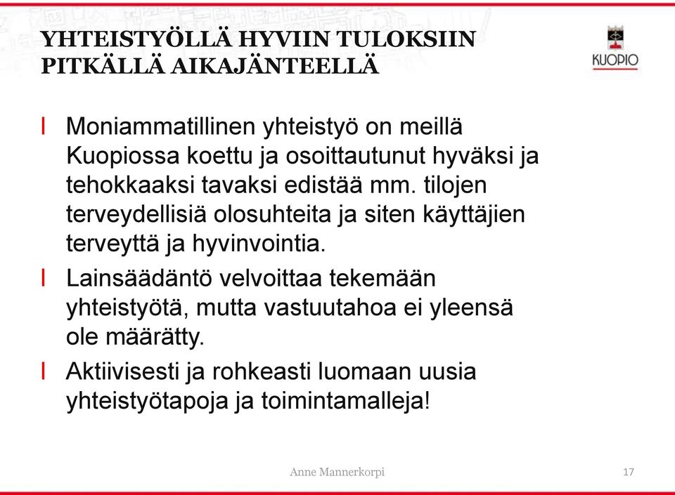 tiojen terveydeisiä oosuhteita ja siten käyttäjien terveyttä ja hyvinvointia.