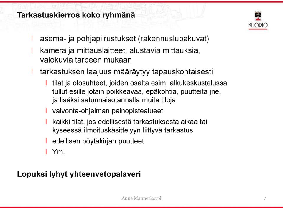 akukeskusteussa tuut esie jotain poikkeavaa, epäkohtia, puutteita jne, ja isäksi satunnaisotannaa muita tioja vavonta-ohjeman