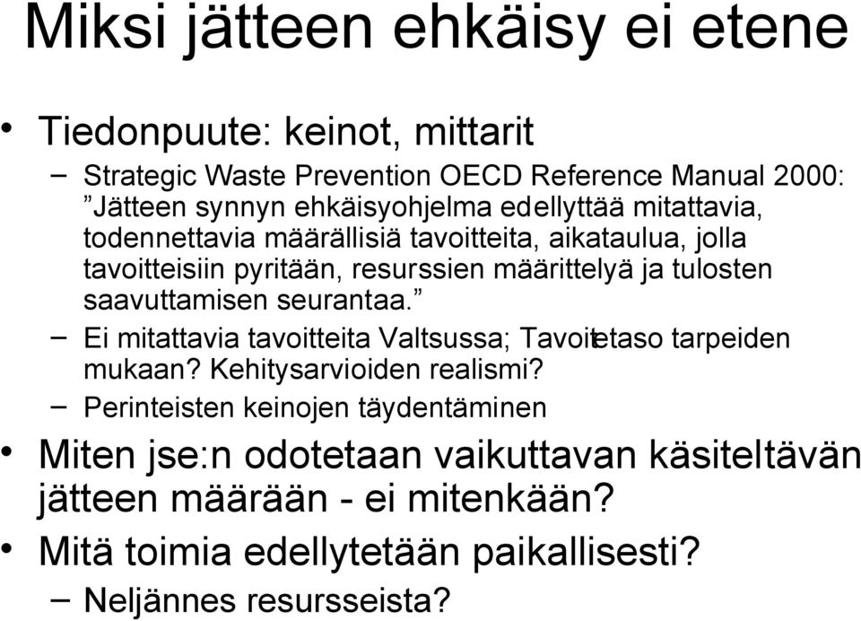 saavuttamisen seurantaa. Ei mitattavia tavoitteita Valtsussa; Tavoitetaso tarpeiden mukaan? Kehitysarvioiden realismi?