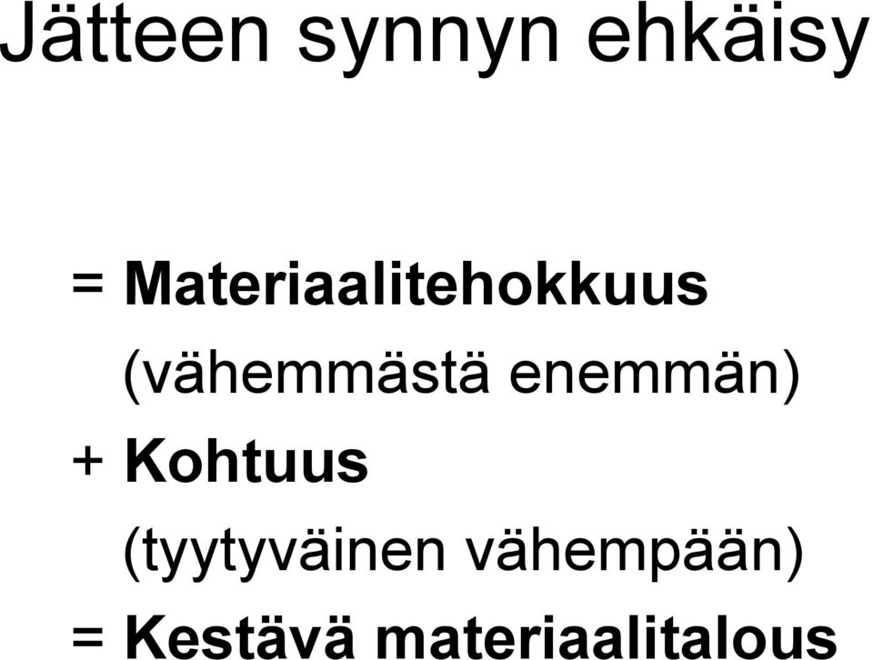 enemmän) + Kohtuus (tyytyväinen