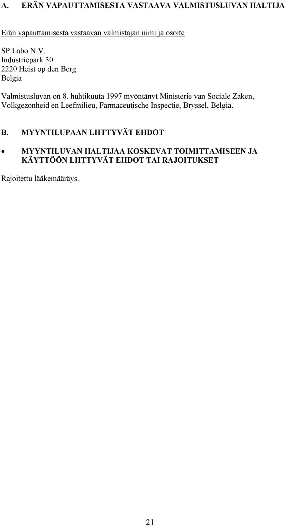 huhtikuuta 1997 myöntänyt Ministerie van Sociale Zaken, Volkgezonheid en Leefmilieu, Farmaceutische Inspectie,