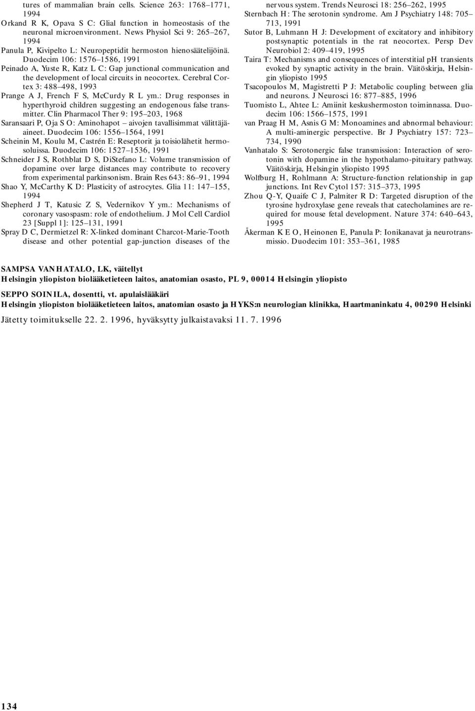 Duodecim 106: 1576 1586, 1991 Peinado A, Yuste R, Katz L C: Gap junctional communication and the development of local circuits in neocortex.