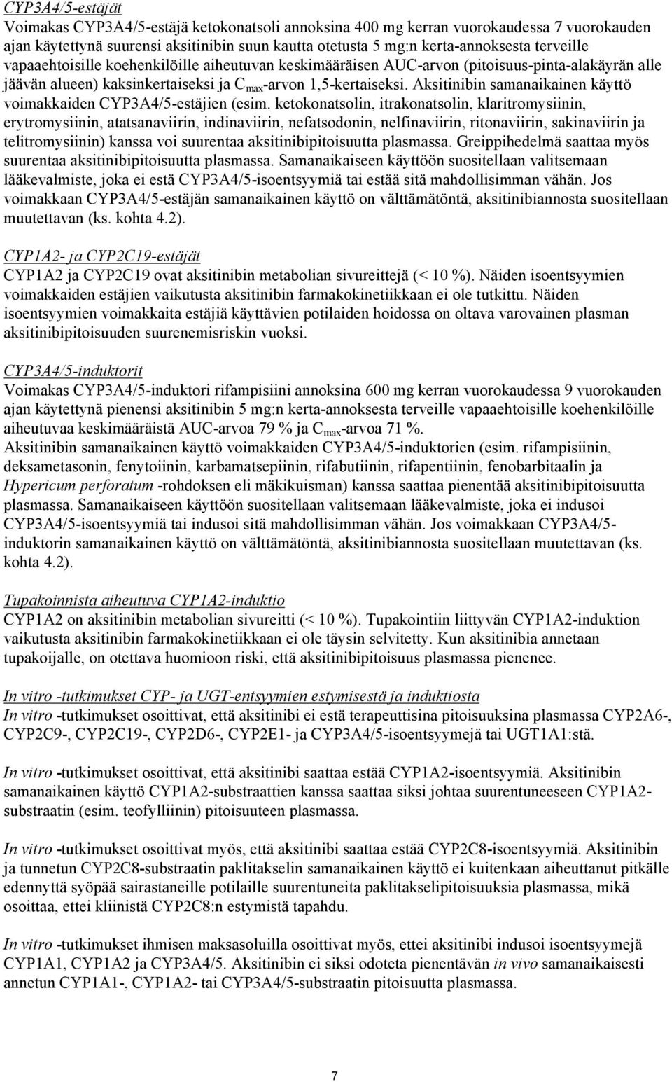 Aksitinibin samanaikainen käyttö voimakkaiden CYP3A4/5-estäjien (esim.