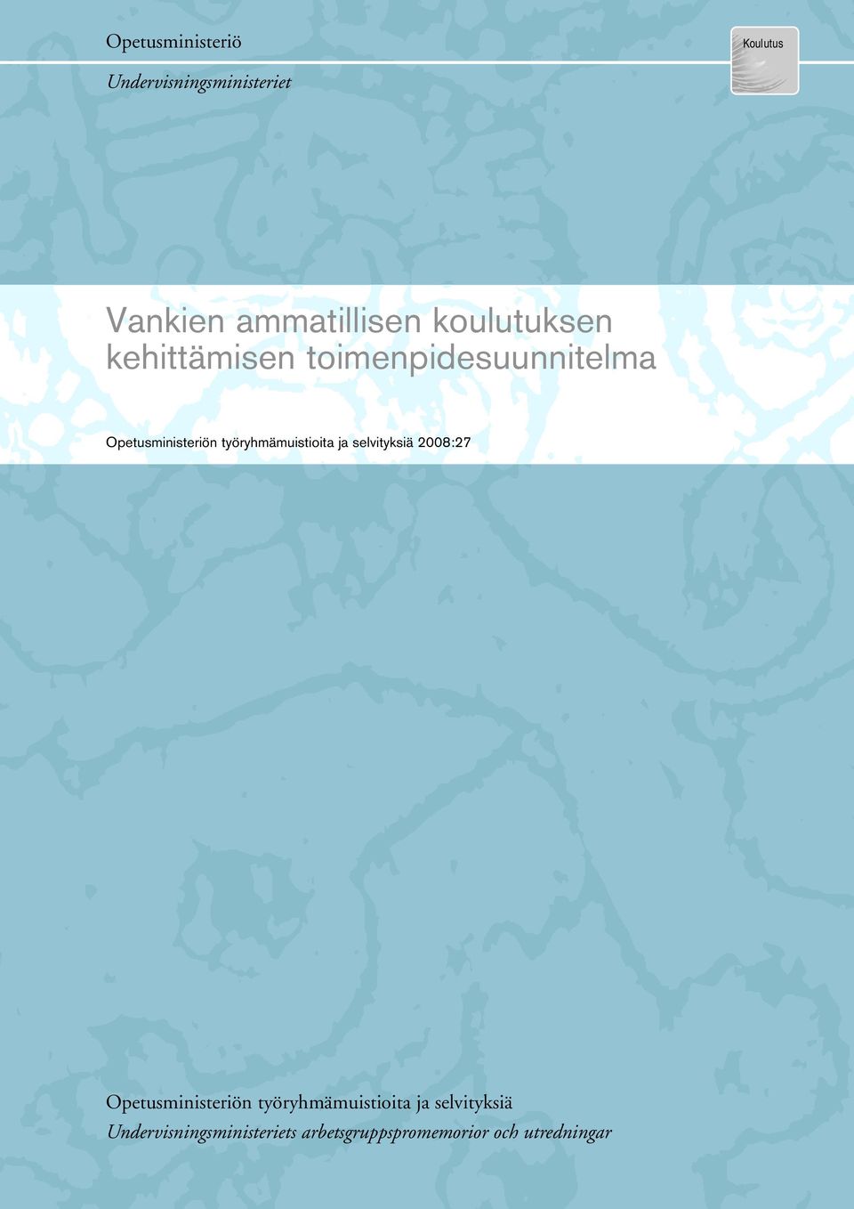 työryhmämuistioita ja selvityksiä 2008:27 Opetusministeriön