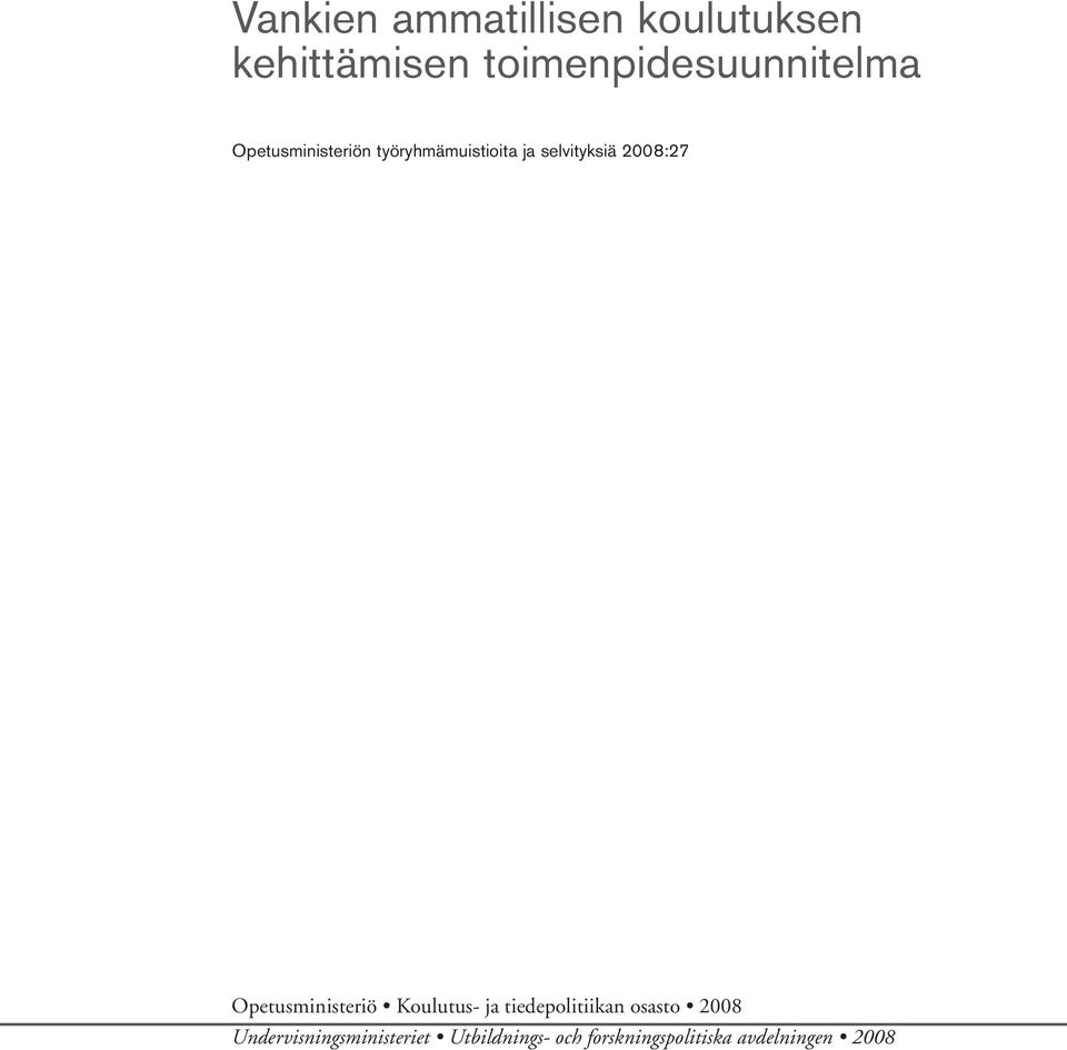 selvityksiä 2008:27 Opetusministeriö Koulutus- ja tiedepolitiikan