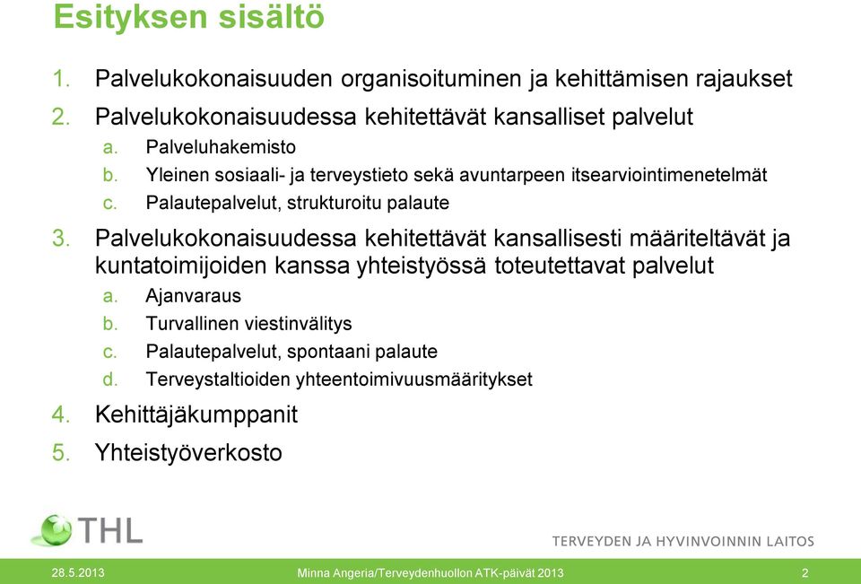 Palvelukokonaisuudessa kehitettävät kansallisesti määriteltävät ja kuntatoimijoiden kanssa yhteistyössä toteutettavat palvelut a. Ajanvaraus b.