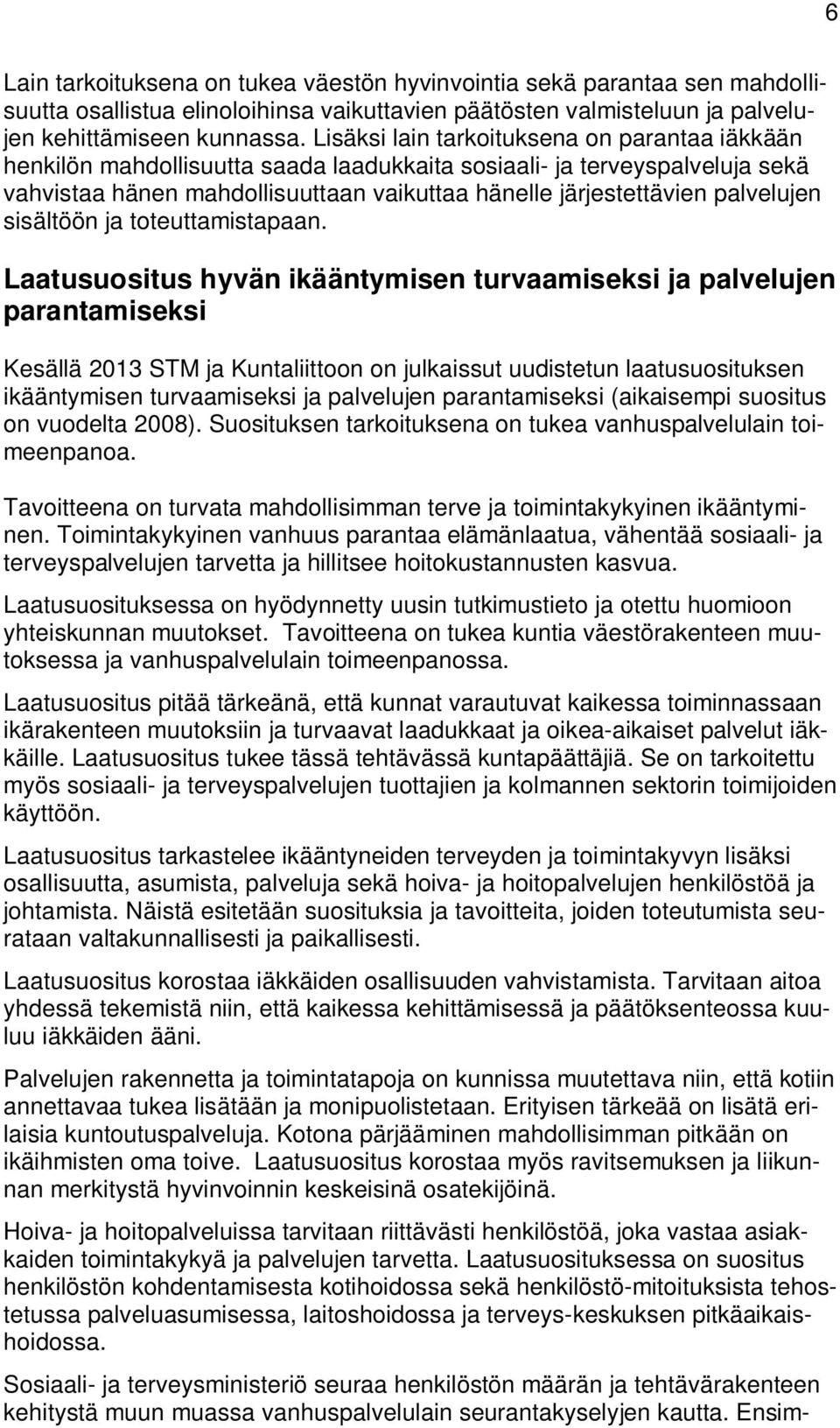 palvelujen sisältöön ja toteuttamistapaan.