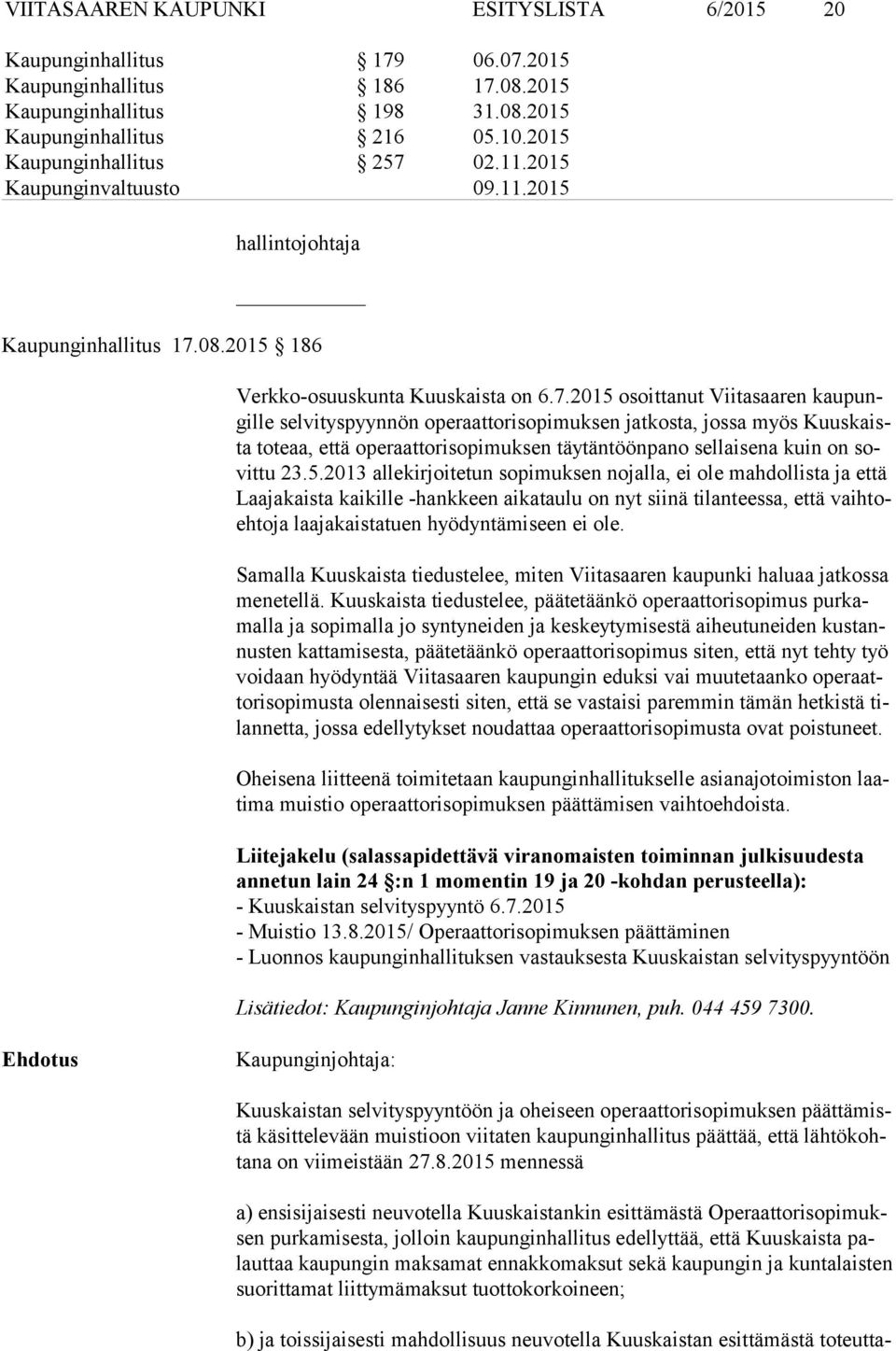 08.2015 186 Verkko-osuuskunta Kuuskaista on 6.7.