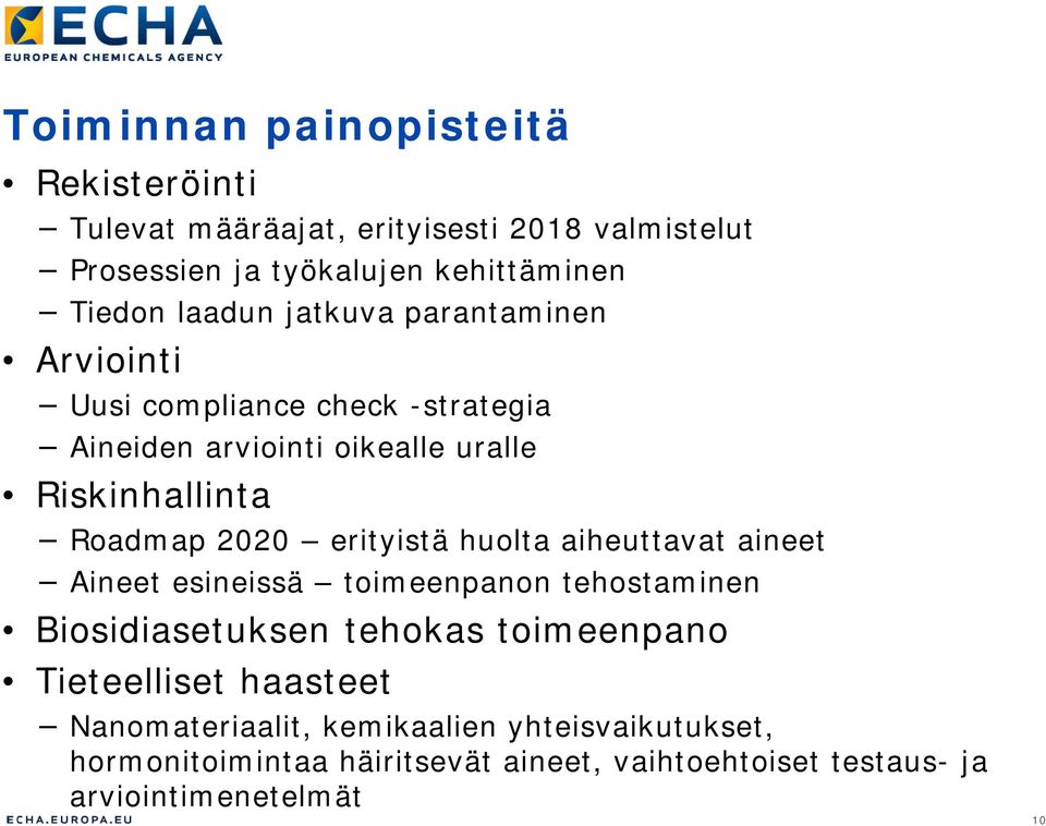 erityistä huolta aiheuttavat aineet Aineet esineissä toimeenpanon tehostaminen Biosidiasetuksen tehokas toimeenpano Tieteelliset