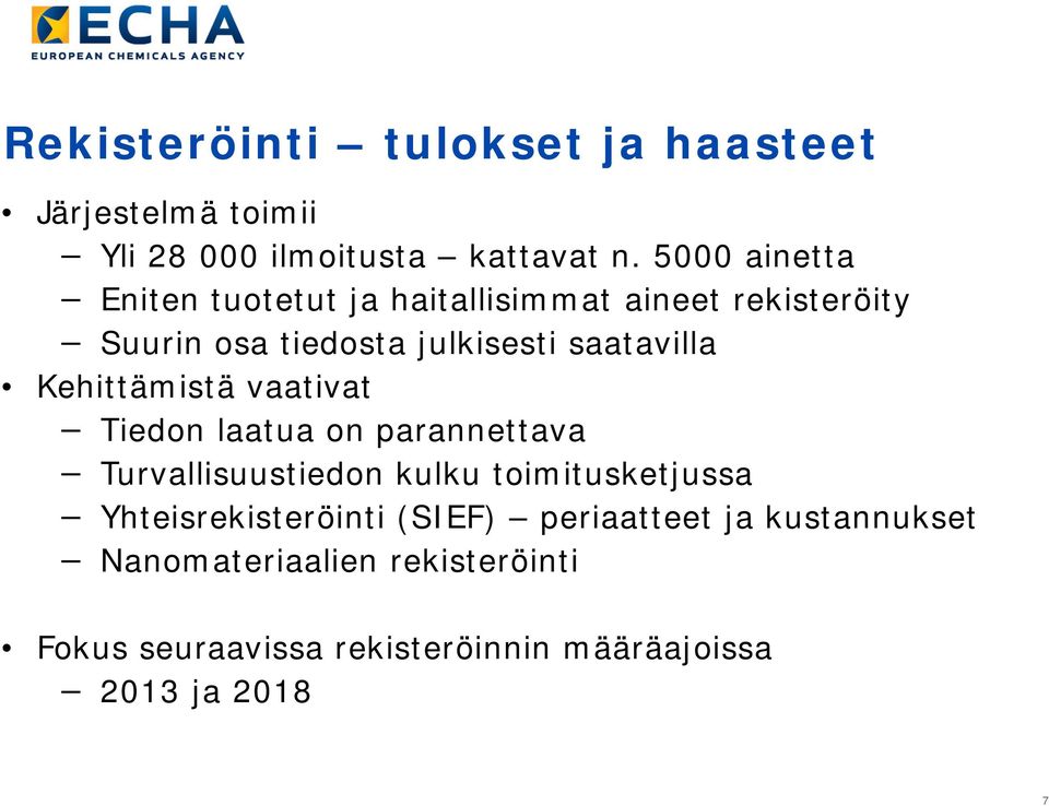 Kehittämistä vaativat Tiedon laatua on parannettava Turvallisuustiedon kulku toimitusketjussa