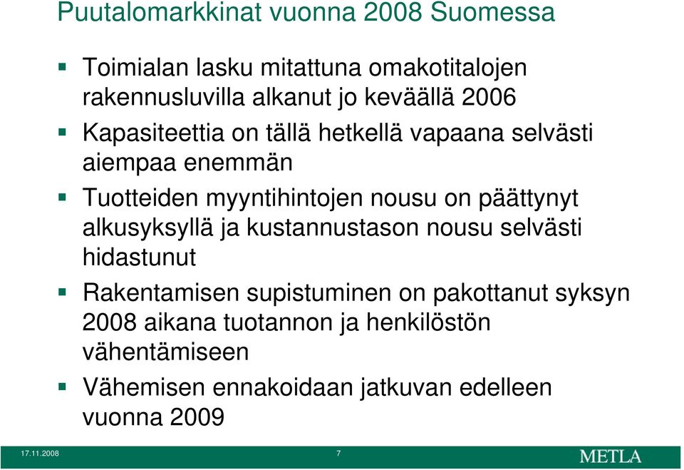 on päättynyt alkusyksyllä ja kustannustason nousu selvästi hidastunut Rakentamisen supistuminen on pakottanut