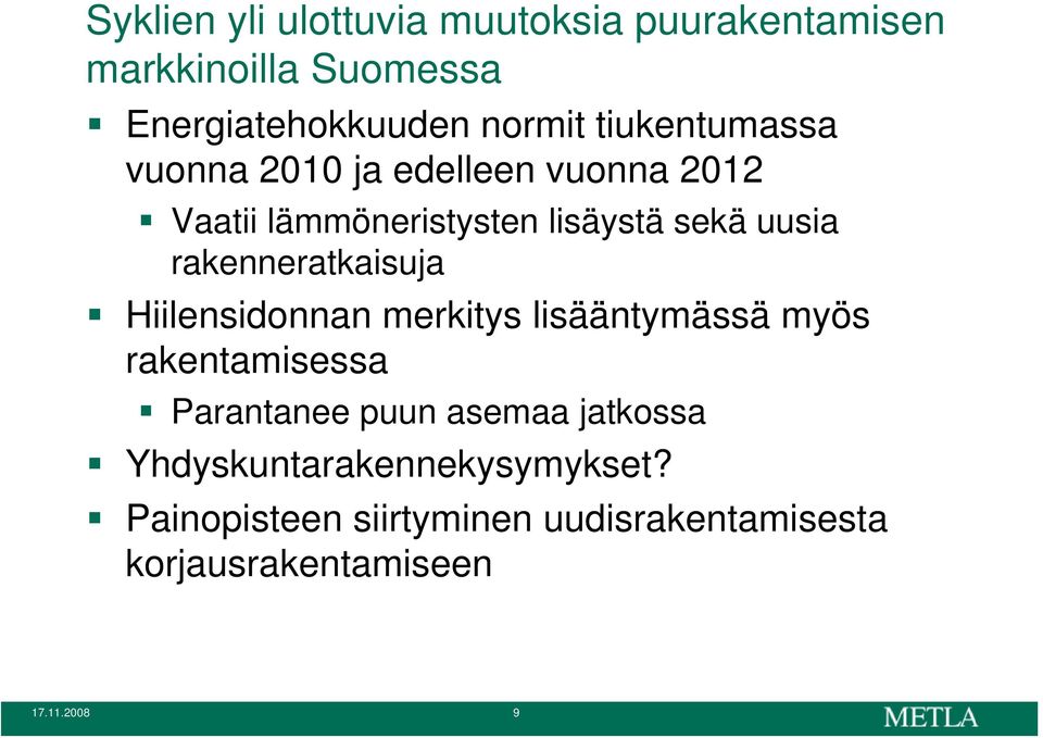 rakenneratkaisuja Hiilensidonnan merkitys lisääntymässä myös rakentamisessa Parantanee puun asemaa