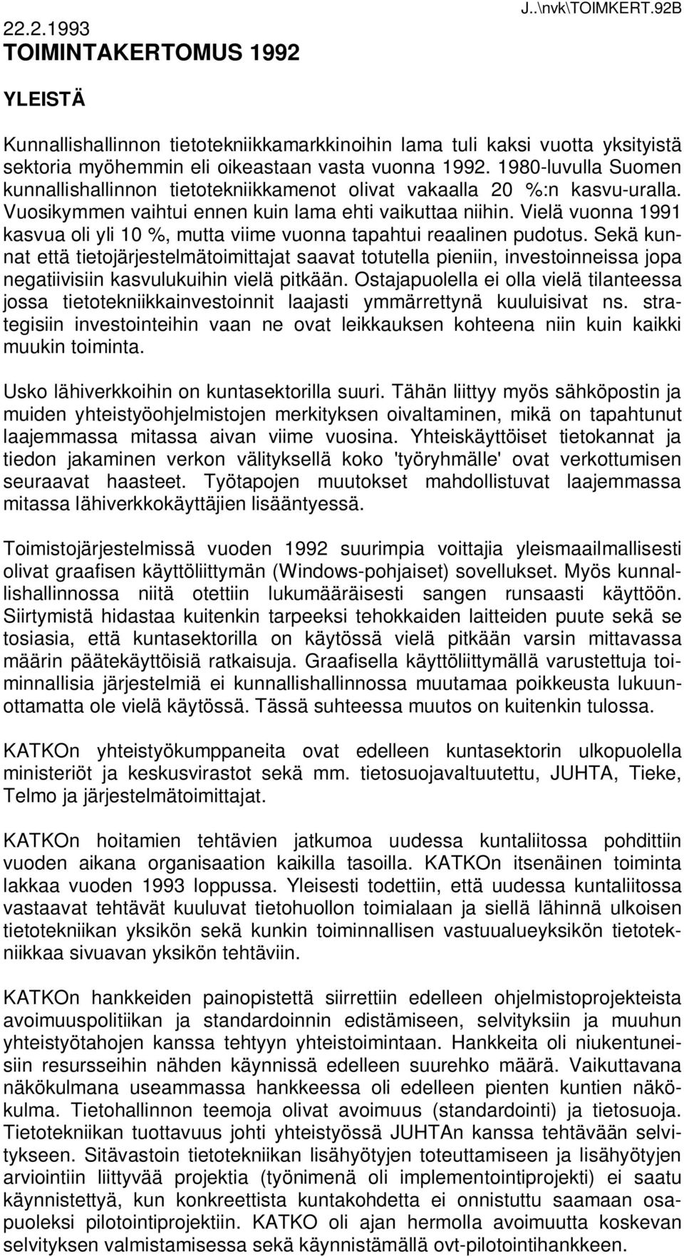 Vielä vuonna 1991 kasvua oli yli 10 %, mutta viime vuonna tapahtui reaalinen pudotus.