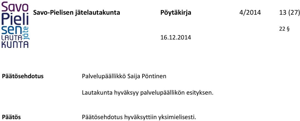 hyväksyy palvelupäällikön esityksen.