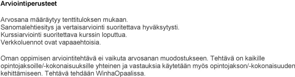 Verkkoluennot ovat vapaaehtoisia. Oman oppimisen arviointitehtävä ei vaikuta arvosanan muodostukseen.