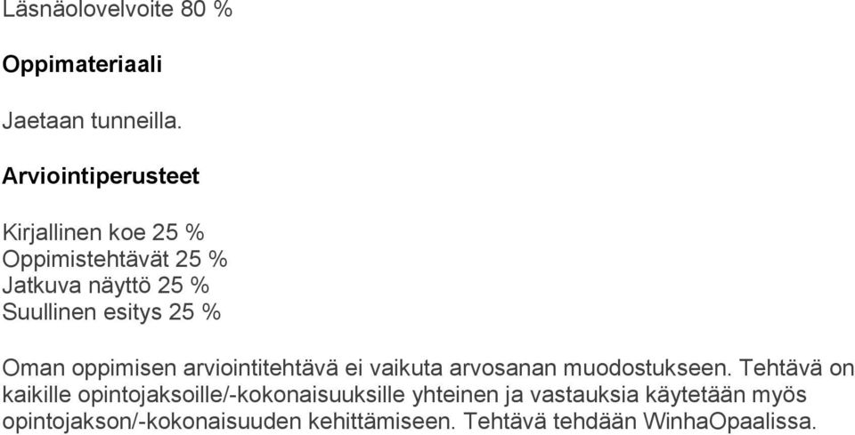 25 % Oman oppimisen arviointitehtävä ei vaikuta arvosanan muodostukseen.