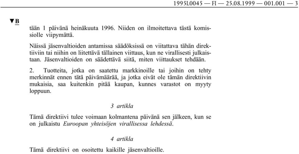 Jäsenvaltioiden on säädettävä siitä, miten viittaukset tehdään. 2.