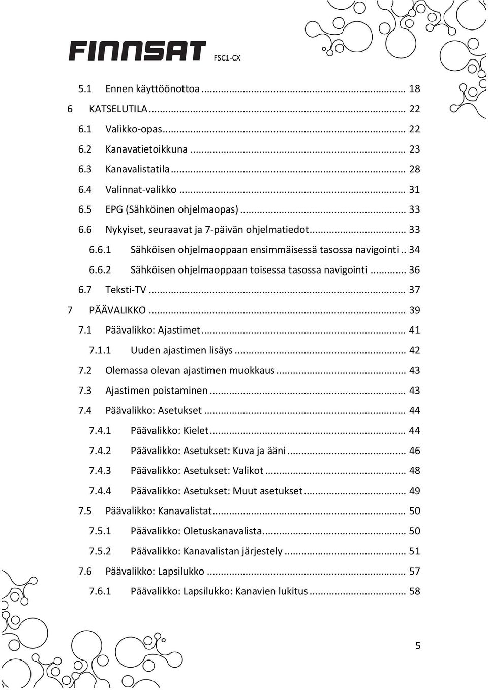 .. 37 7 PÄÄVALIKKO... 39 7.1 Päävalikko: Ajastimet... 41 7.1.1 Uuden ajastimen lisäys... 42 7.2 Olemassa olevan ajastimen muokkaus... 43 7.3 Ajastimen poistaminen... 43 7.4 Päävalikko: Asetukset.