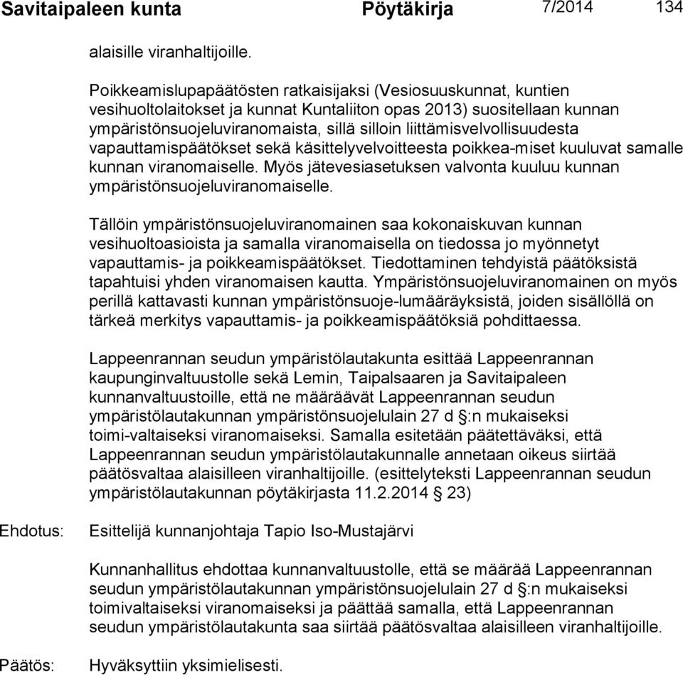 liittämisvelvollisuudesta vapauttamispäätökset sekä käsittelyvelvoitteesta poikkea-miset kuuluvat samalle kunnan viranomaiselle.