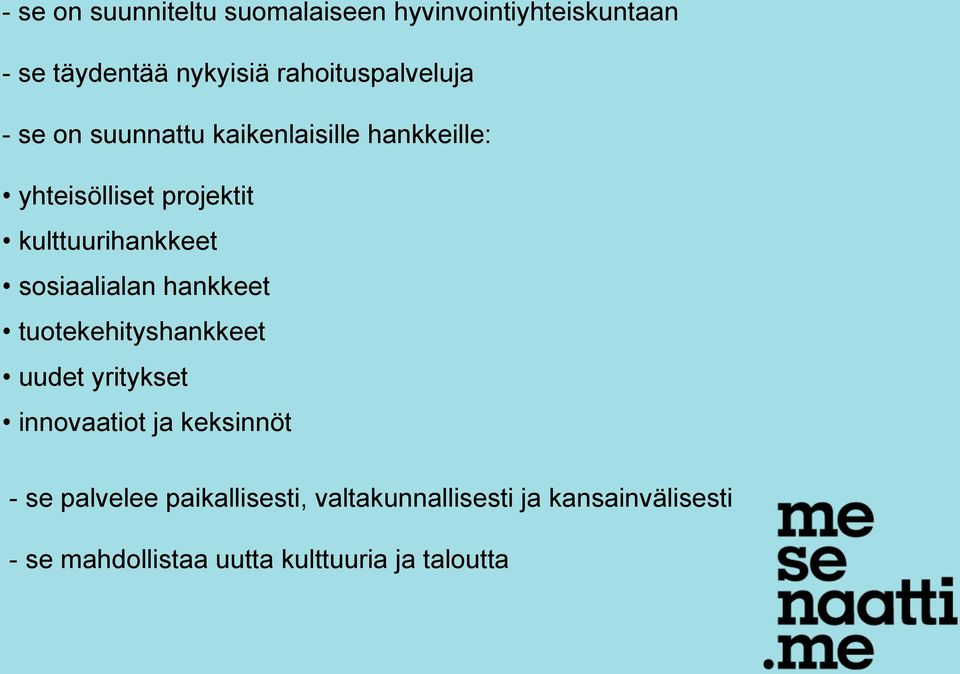 kulttuurihankkeet sosiaalialan hankkeet tuotekehityshankkeet uudet yritykset innovaatiot ja