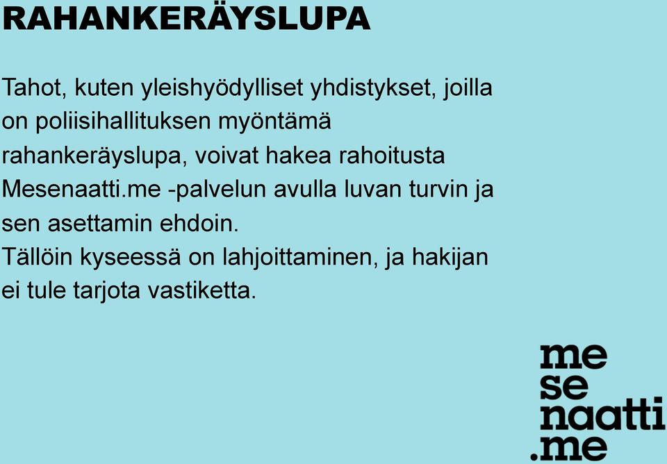 Mesenaatti.me -palvelun avulla luvan turvin ja sen asettamin ehdoin.
