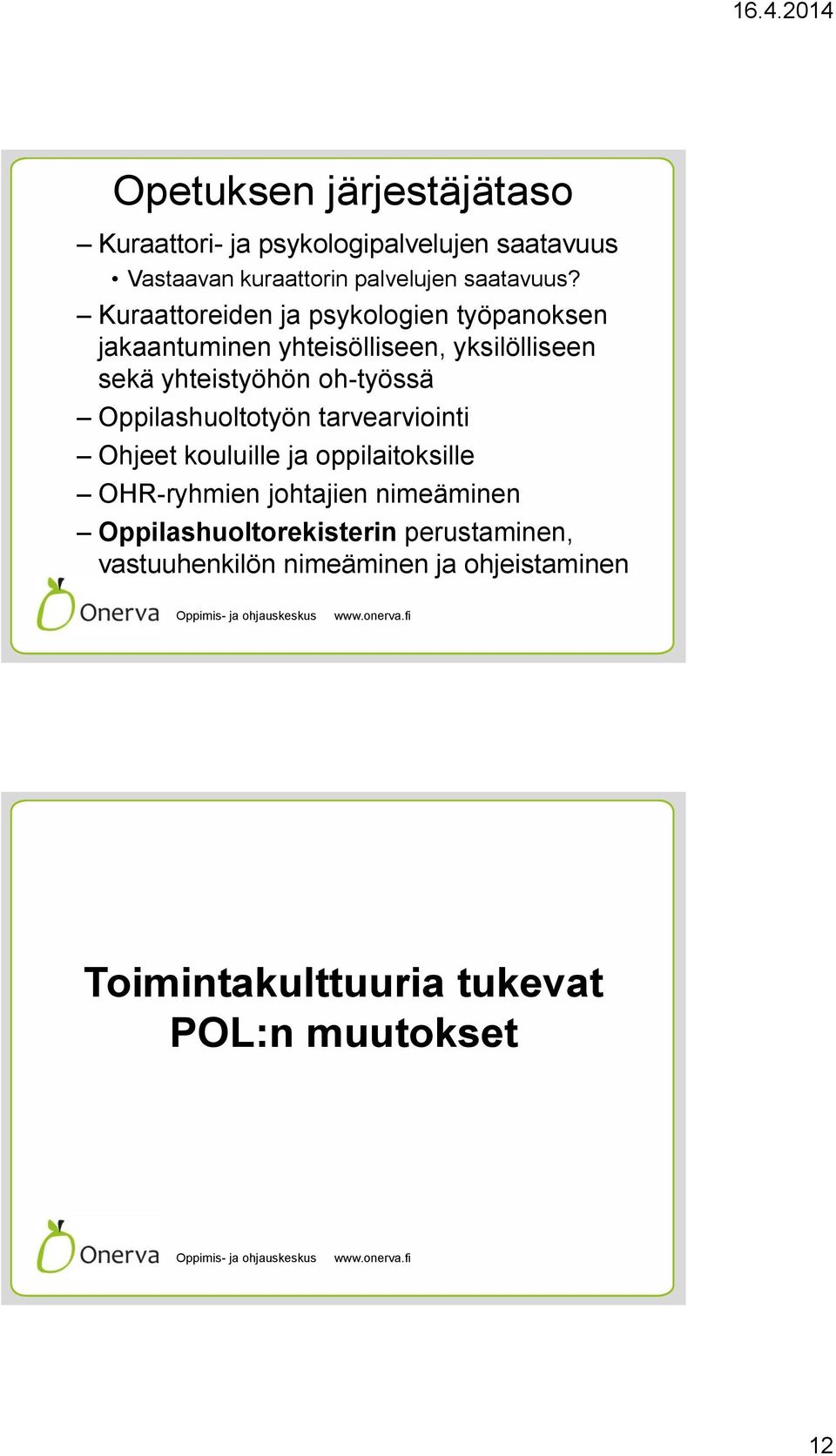 Oppilashuoltotyön tarvearviointi Ohjeet kouluille ja oppilaitoksille OHR-ryhmien johtajien nimeäminen