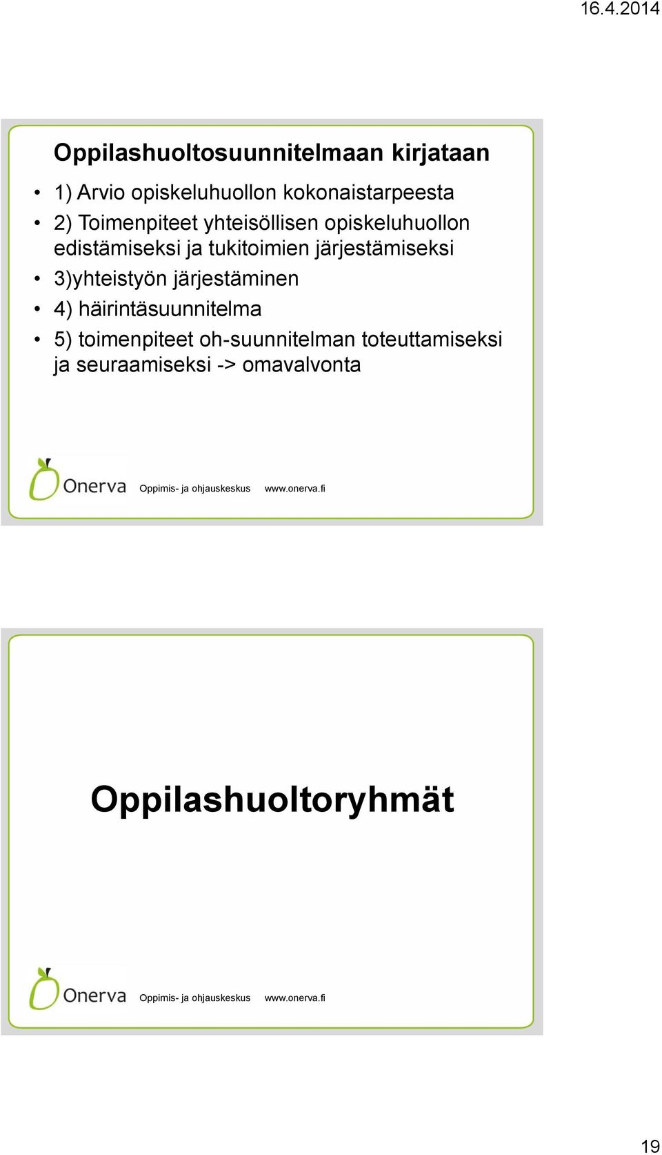 järjestämiseksi 3)yhteistyön järjestäminen 4) häirintäsuunnitelma 5)