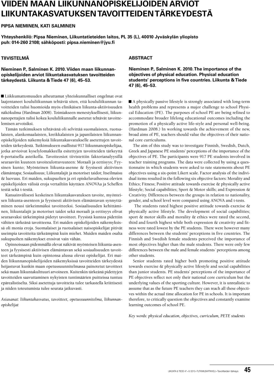 Viiden maan liikunnanopiskelijoiden arviot liikuntakasvatuksen tavoitteiden tärkeydestä. Liikunta & Tiede 47 (6), 45 53.