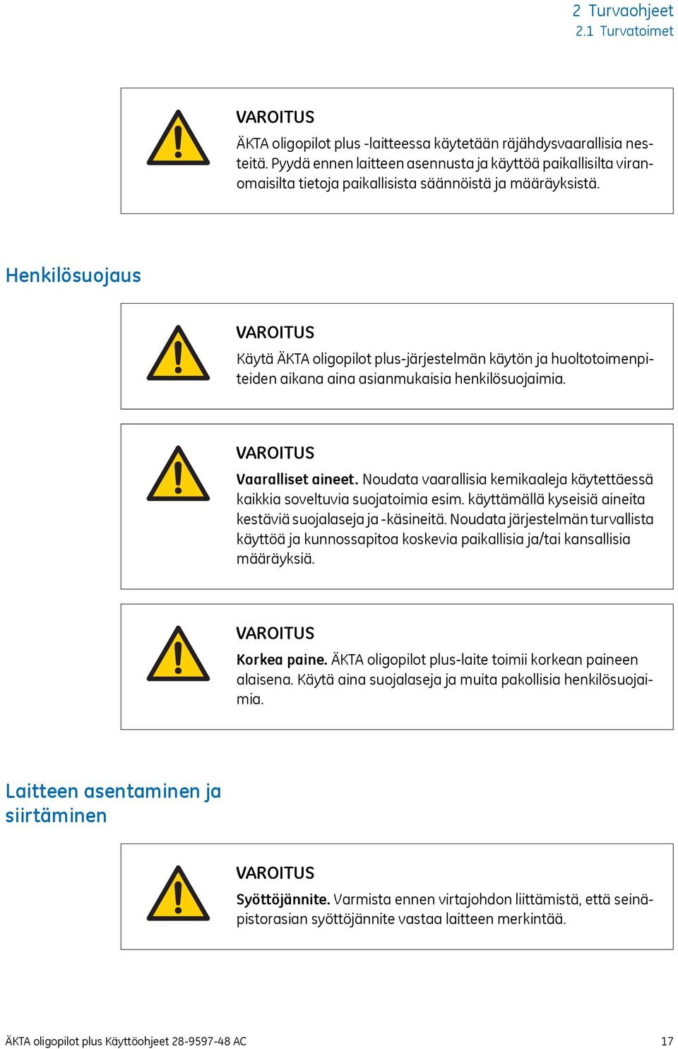 Henkilösuojaus Käytä ÄKTA oligopilot plus-järjestelmän käytön ja huoltotoimenpiteiden aikana aina asianmukaisia henkilösuojaimia. Vaaralliset aineet.