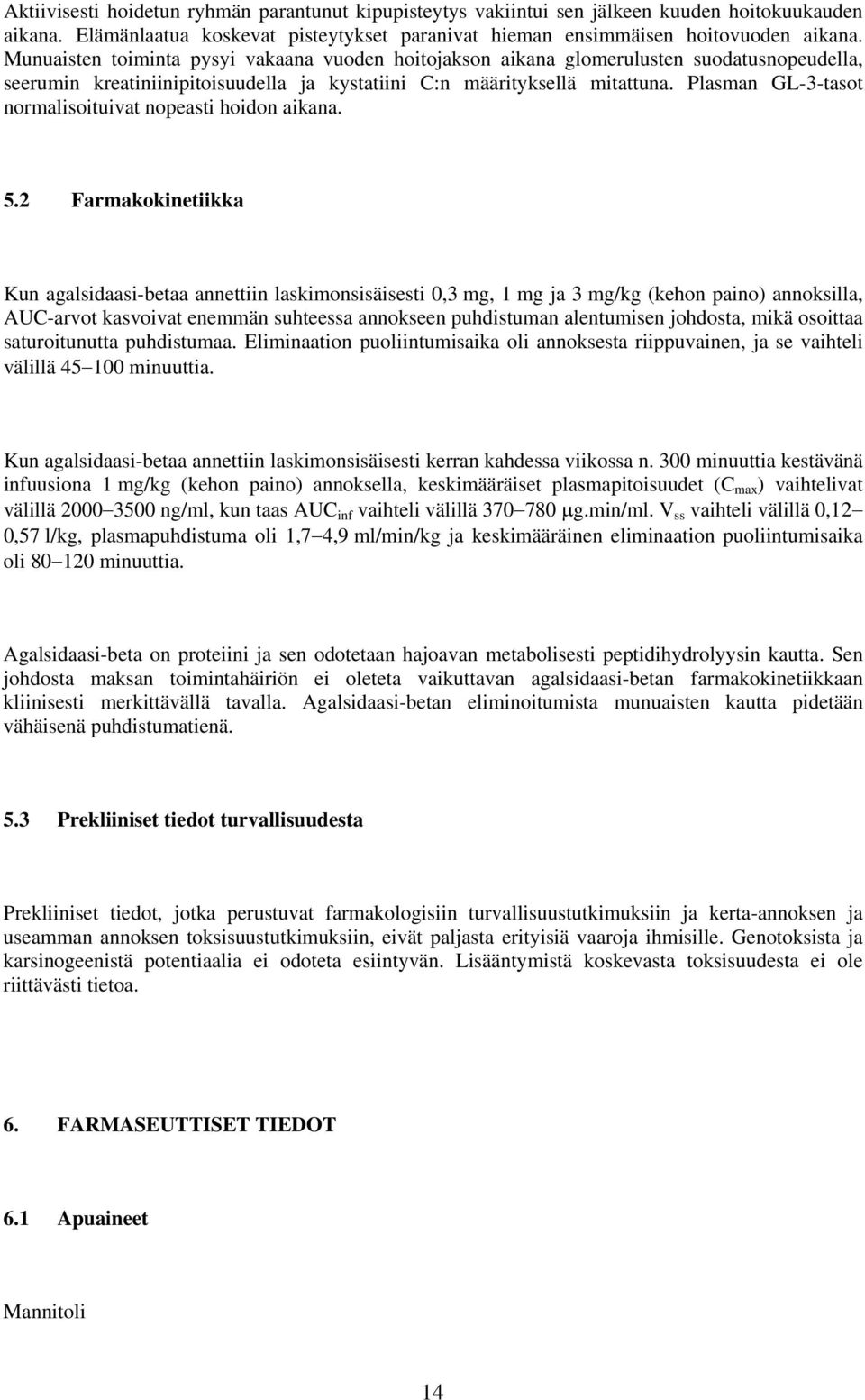 Plasman GL-3-tasot normalisoituivat nopeasti hoidon aikana. 5.