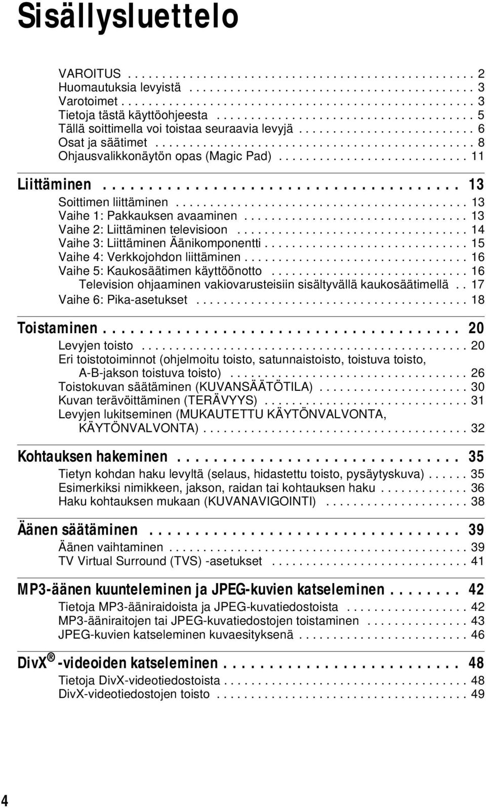 ........................... 11 Liittäminen....................................... 13 Soittimen liittäminen........................................... 13 Vaihe 1: Pakkauksen avaaminen.