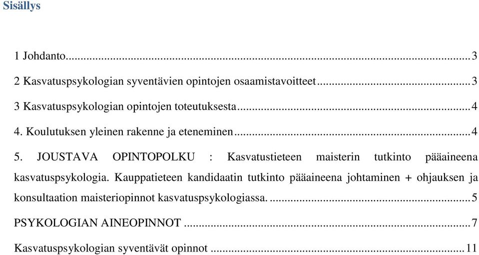 JOUSTAVA OPINTOPOLKU : Kasvatustieteen maisterin tutkinto pääaineena kasvatuspsykologia.