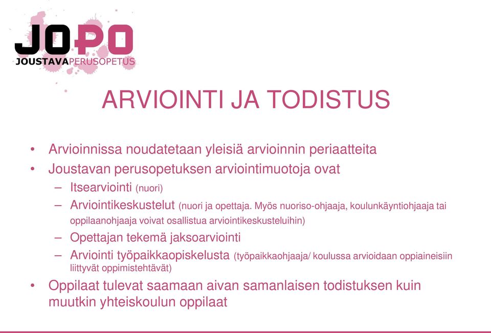 Myös nuoriso-ohjaaja, koulunkäyntiohjaaja tai oppilaanohjaaja voivat osallistua arviointikeskusteluihin) Opettajan tekemä