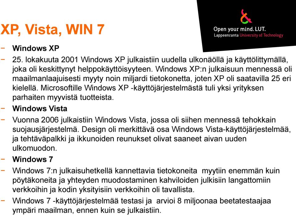 Microsoftille Windows XP -käyttöjärjestelmästä tuli yksi yrityksen parhaiten myyvistä tuotteista.