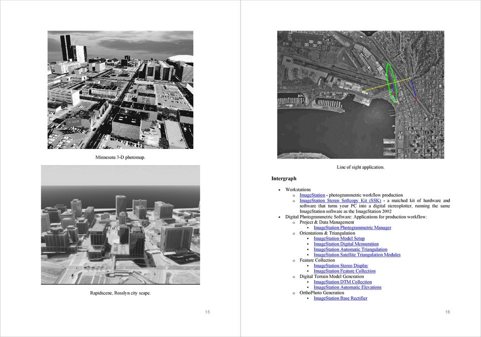 running the same ImageStation software as the ImageStation 2002 Digital Photogrammetric Software: Applications for production workflow: o Project & Data Management ImageStation Photogrammetric